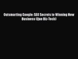 [PDF Download] Outsmarting Google: SEO Secrets to Winning New Business (Que Biz-Tech) [Download]