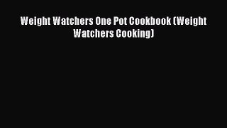 Weight Watchers One Pot Cookbook (Weight Watchers Cooking)  Free Books