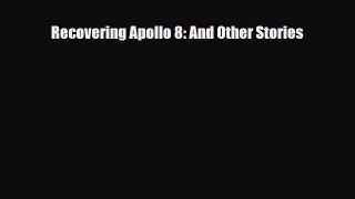 [PDF Download] Recovering Apollo 8: And Other Stories [Read] Full Ebook