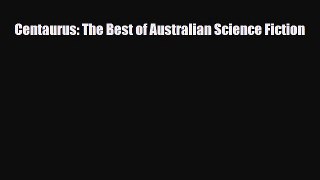 [PDF Download] Centaurus: The Best of Australian Science Fiction [PDF] Online