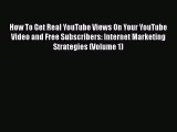 [PDF Download] How To Get Real YouTube Views On Your YouTube Video and Free Subscribers: Internet