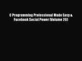 [PDF Download] C Programming Professional Made Easy & Facebook Social Power (Volume 20) [Read]