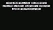 [PDF Download] Social Media and Mobile Technologies for Healthcare (Advances in Healthcare