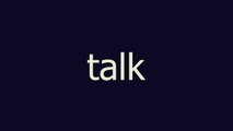 talk meaning and pronunciation
