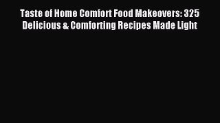 (PDF Download) Taste of Home Comfort Food Makeovers: 325 Delicious & Comforting Recipes Made