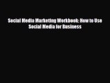 [PDF Download] Social Media Marketing Workbook: How to Use Social Media for Business [Read]