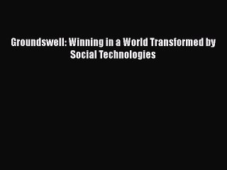 [PDF Download] Groundswell: Winning in a World Transformed by Social Technologies [Download]