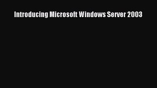 [PDF Download] Introducing Microsoft Windows Server 2003 [Read] Online