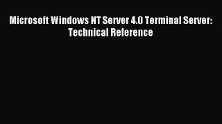 [PDF Download] Microsoft Windows NT Server 4.0 Terminal Server: Technical Reference [Download]