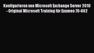 [PDF Download] Konfigurieren von Microsoft Exchange Server 2010 - Original Microsoft Training