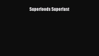 (PDF Download) Superfoods Superfast PDF