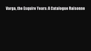 [PDF Download] Varga the Esquire Years: A Catalogue Raisonne [PDF] Full Ebook
