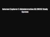 [PDF Download] Internet Explorer 5 Administration Kit MCSE Study System [PDF] Full Ebook