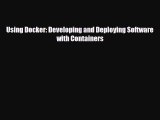 [PDF Download] Using Docker: Developing and Deploying Software with Containers [PDF] Full Ebook