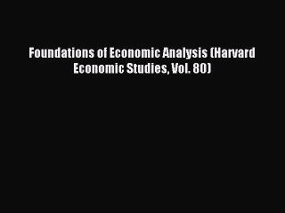 (PDF Download) Foundations of Economic Analysis (Harvard Economic Studies Vol. 80) PDF