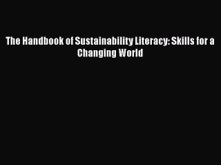 Download Video: [PDF Download] The Handbook of Sustainability Literacy: Skills for a Changing World [Read]