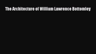 [PDF Download] The Architecture of William Lawrence Bottomley [Download] Full Ebook