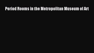 [PDF Download] Period Rooms in the Metropolitan Museum of Art [Download] Full Ebook