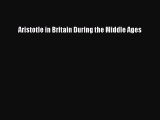 [PDF Download] Aristotle in Britain During the Middle Ages [PDF] Online