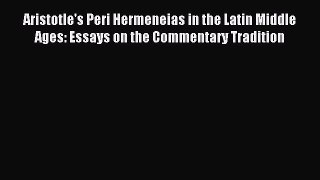 [PDF Download] Aristotle's Peri Hermeneias in the Latin Middle Ages: Essays on the Commentary