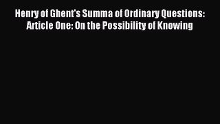 [PDF Download] Henry of Ghent's Summa of Ordinary Questions: Article One: On the Possibility