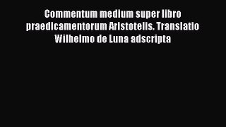 [PDF Download] Commentum medium super libro praedicamentorum Aristotelis. Translatio Wilhelmo