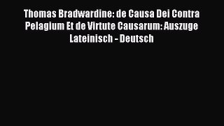[PDF Download] Thomas Bradwardine: de Causa Dei Contra Pelagium Et de Virtute Causarum: Auszuge