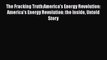 PDF Download The Fracking Truth:America's Energy Revolution: America's Energy Revolution: the
