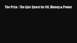 PDF Download The Prize : The Epic Quest for Oil Money & Power Read Full Ebook