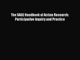 [PDF Download] The SAGE Handbook of Action Research: Participative Inquiry and Practice [Download]