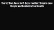 The 5:2 Diet: Feast for 5 Days Fast for 2 Days to Lose Weight and Revitalize Your Health  Free