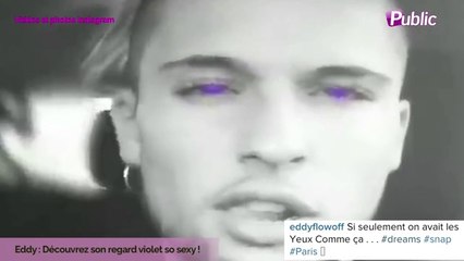 Exclu Vidéo : Eddy : Découvrez son regard violet so sexy !
