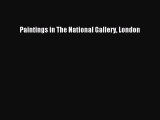 [PDF Download] Paintings in The National Gallery London [Download] Online