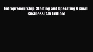 Entrepreneurship: Starting and Operating A Small Business (4th Edition)  Free Books
