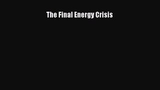 PDF Download The Final Energy Crisis Download Full Ebook