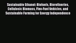 PDF Download Sustainable Ethanol: Biofuels Biorefineries Cellulosic Biomass Flex-Fuel Vehicles