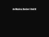 [PDF Download] de Musica. Bucher I Und VI [Download] Online