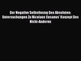 [PDF Download] Der Negative Selbstbezug Des Absoluten: Untersuchungen Zu Nicolaus Cusanus'