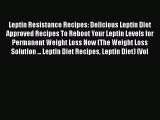 Leptin Resistance Recipes: Delicious Leptin Diet Approved Recipes To Reboot Your Leptin Levels