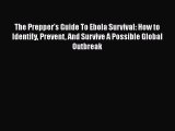 The Prepper's Guide To Ebola Survival: How to Identify Prevent And Survive A Possible Global