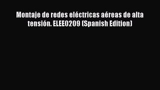 [PDF Download] Montaje de redes eléctricas aéreas de alta tensión. ELEE0209 (Spanish Edition)