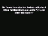 The Cancer Prevention Diet Revised and Updated Edition: The Macrobiotic Approach to Preventing