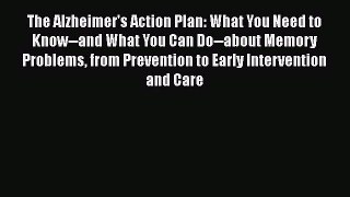 The Alzheimer's Action Plan: What You Need to Know--and What You Can Do--about Memory Problems