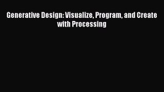 [PDF Download] Generative Design: Visualize Program and Create with Processing [PDF] Full Ebook