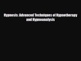 [PDF Download] Hypnosis: Advanced Techniques of Hypnotherapy and Hypnoanalysis [PDF] Full Ebook