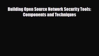 [PDF Download] Building Open Source Network Security Tools: Components and Techniques [PDF]