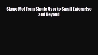 [PDF Download] Skype Me! From Single User to Small Enterprise and Beyond [Read] Full Ebook