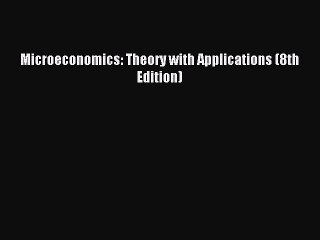 (PDF Download) Microeconomics: Theory with Applications (8th Edition) PDF