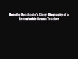 [PDF Download] Dorothy Heathcote's Story: Biography of a Remarkable Drama Teacher [Read] Online