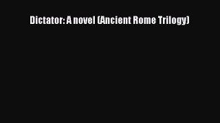 Dictator: A novel (Ancient Rome Trilogy)  Free Books
